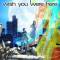I: Wish You Were Here
